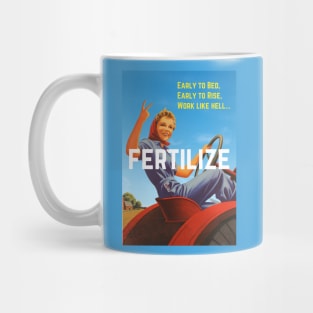 Early to Bed, Early to Rise, Work Like Hell, Fertilize Mug